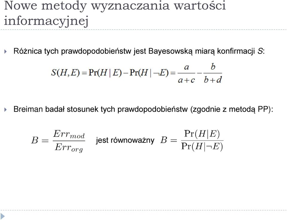 miarą konfirmacji S: Breiman badał stosunek tych