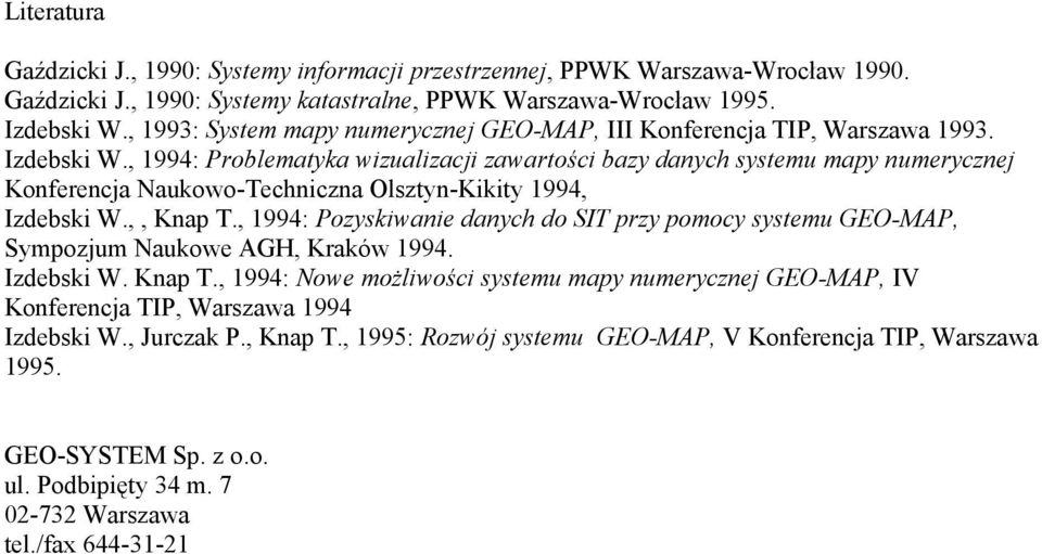 , 1994: Problematyka wizualizacji zawartości bazy danych systemu mapy numerycznej Konferencja Naukowo-Techniczna Olsztyn-Kikity 1994, Izdebski W.,, Knap T.