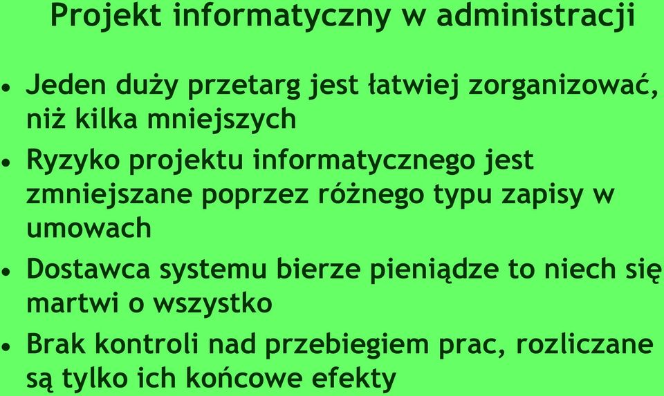 zmniejszane poprzez różnego typu zapisy w umowach Dostawca systemu bierze