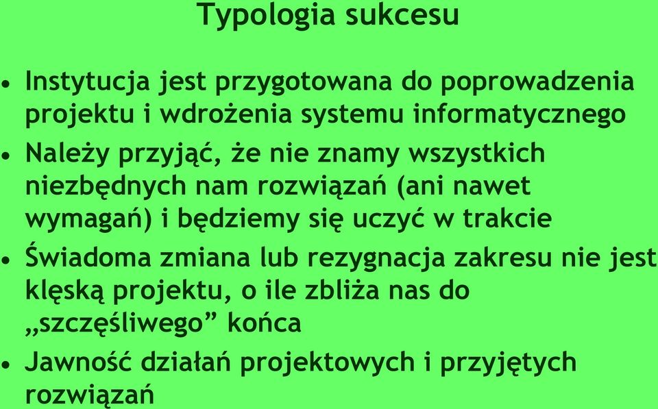 wymagań) i będziemy się uczyć w trakcie Świadoma zmiana lub rezygnacja zakresu nie jest klęską