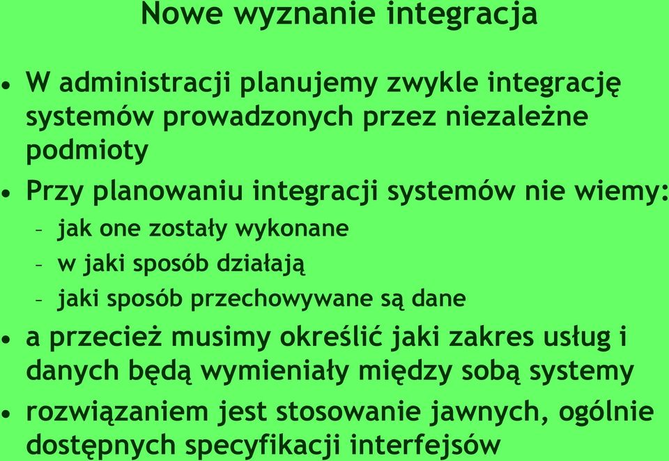 sposób działają jaki sposób przechowywane są dane a przecież musimy określić jaki zakres usług i danych