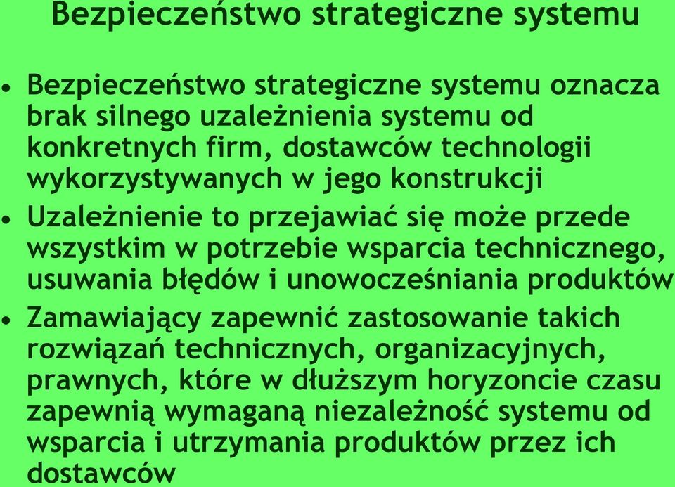 technicznego, usuwania błędów i unowocześniania produktów Zamawiający zapewnić zastosowanie takich rozwiązań technicznych,