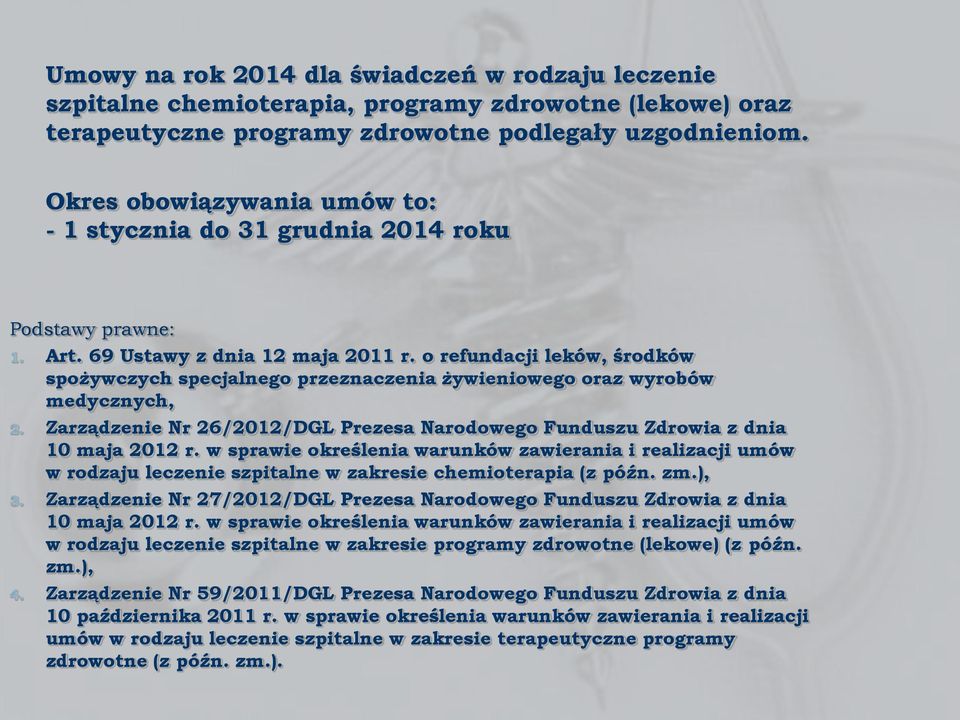 o refundacji leków, środków spożywczych specjalnego przeznaczenia żywieniowego oraz wyrobów medycznych, 2. Zarządzenie Nr 26/2012/DGL Prezesa Narodowego Funduszu Zdrowia z dnia 10 maja 2012 r.