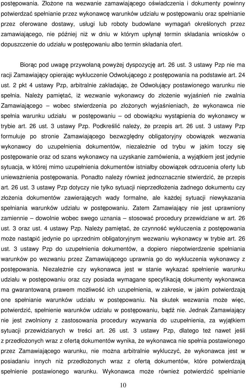 budowlane wymagań określonych przez zamawiającego, nie później niż w dniu w którym upłynął termin składania wniosków o dopuszczenie do udziału w postępowaniu albo termin składania ofert.