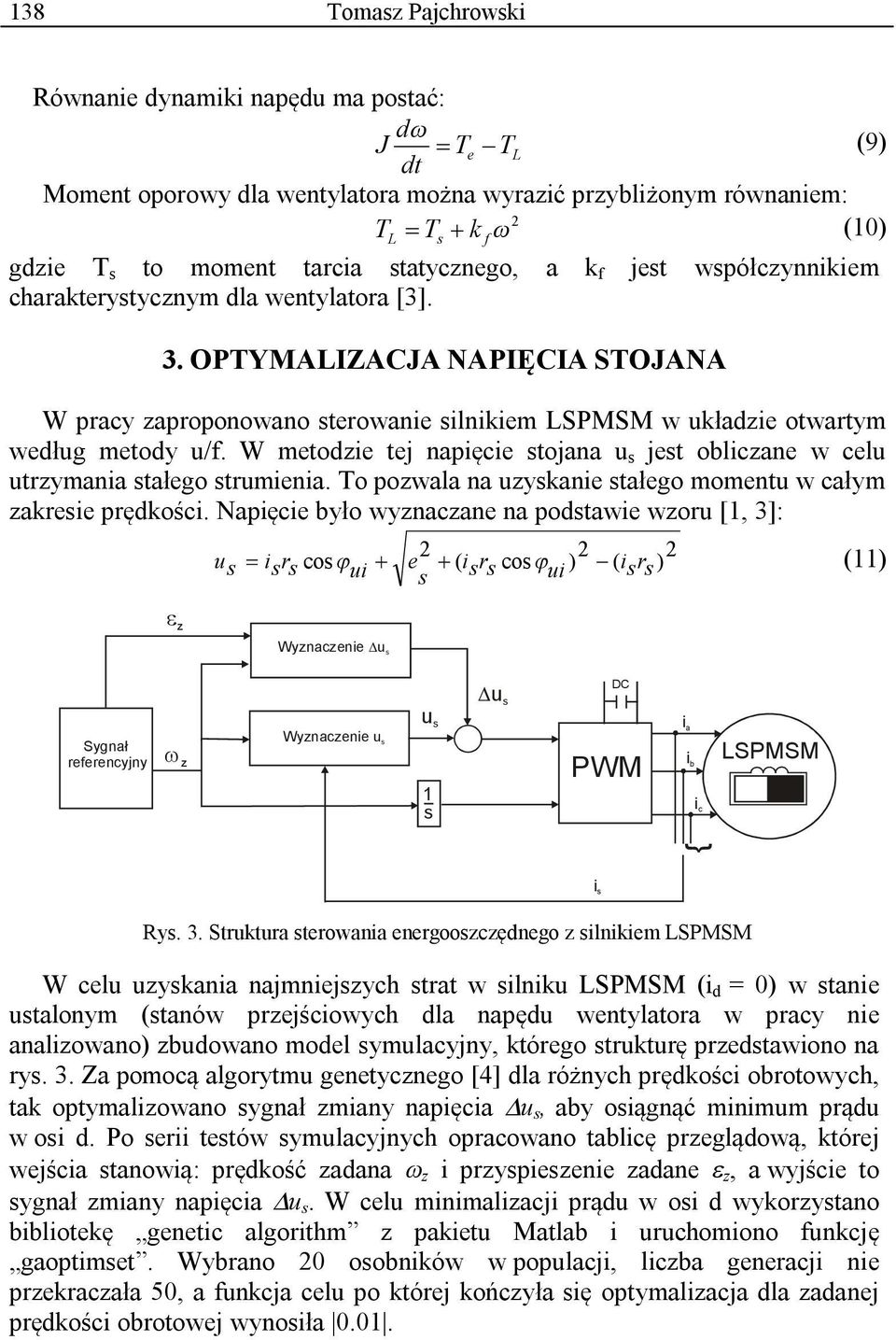 W metozie tej napięcie tojana u jet obliczane w celu utrzymania tałego trumienia. To pozwala na uzykanie tałego momentu w całym zakreie prękości.