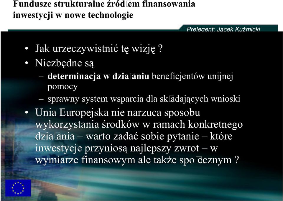 wsparcia dla sk adających wnioski Unia Europejska nie narzuca sposobu wykorzystania