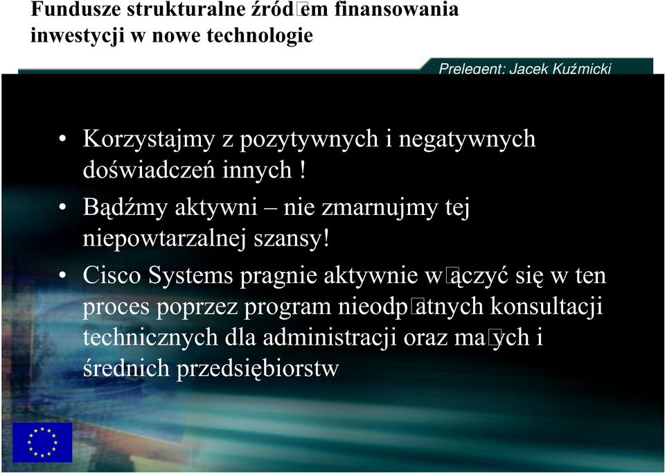 Cisco Systems pragnie aktywnie w ą czyć się w ten proces poprzez