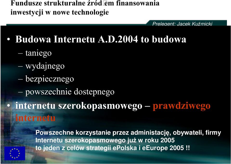 szerokopasmowego prawdziwego internetu P o w s z e c h n e k o rz y s ta n ie p rz e z a d m