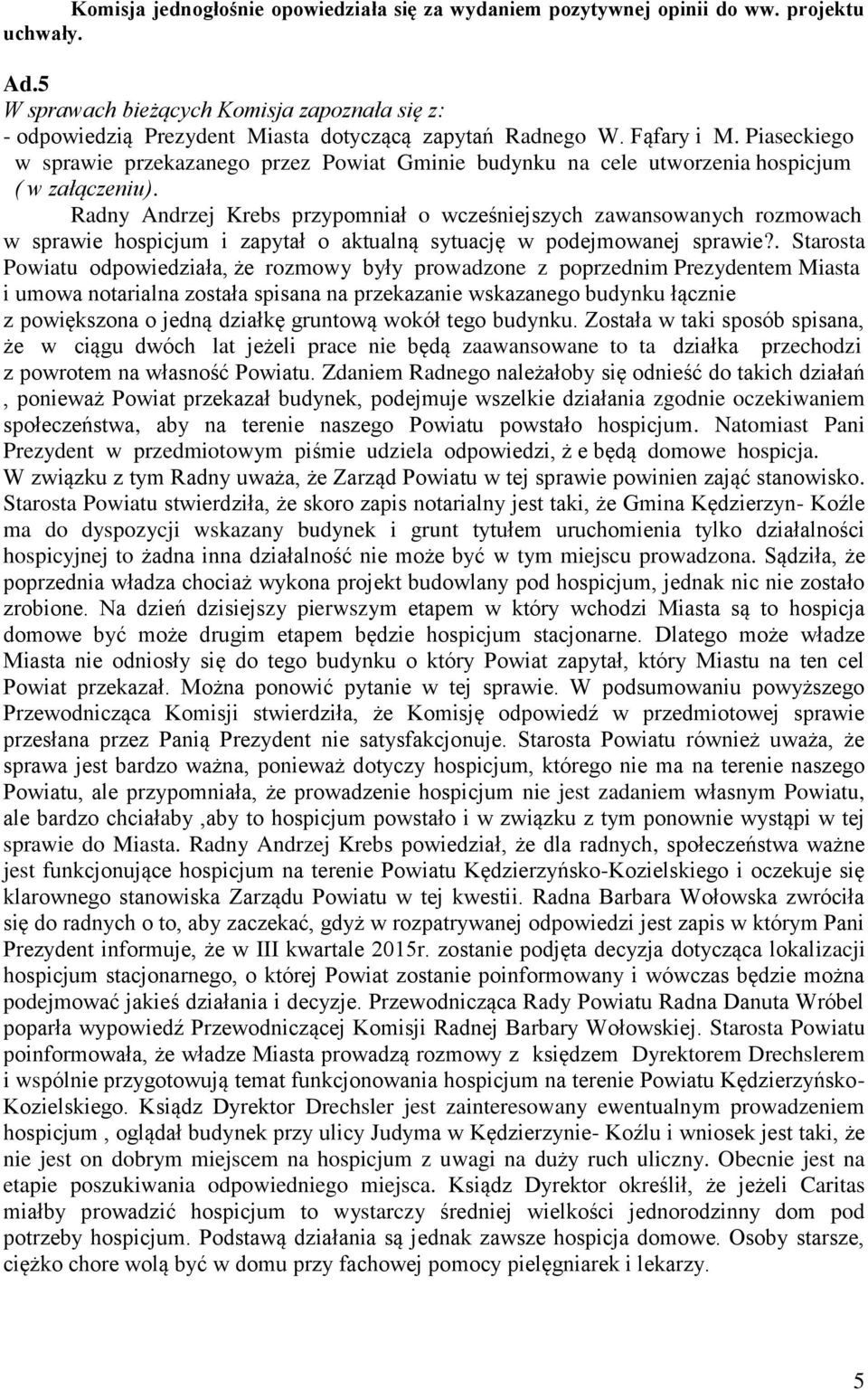 Piaseckiego w sprawie przekazanego przez Powiat Gminie budynku na cele utworzenia hospicjum ( w załączeniu).
