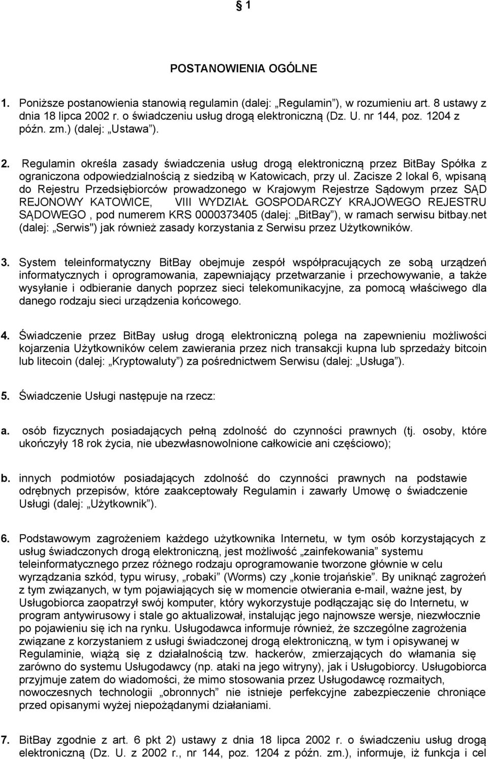 Zacisze 2 lokal 6, wpisaną do Rejestru Przedsiębiorców prowadzonego w Krajowym Rejestrze Sądowym przez SĄD REJONOWY KATOWICE, VIII WYDZIAŁ GOSPODARCZY KRAJOWEGO REJESTRU SĄDOWEGO, pod numerem KRS