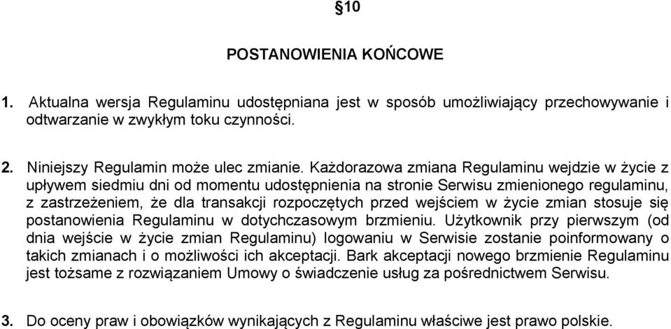 w życie zmian stosuje się postanowienia Regulaminu w dotychczasowym brzmieniu.
