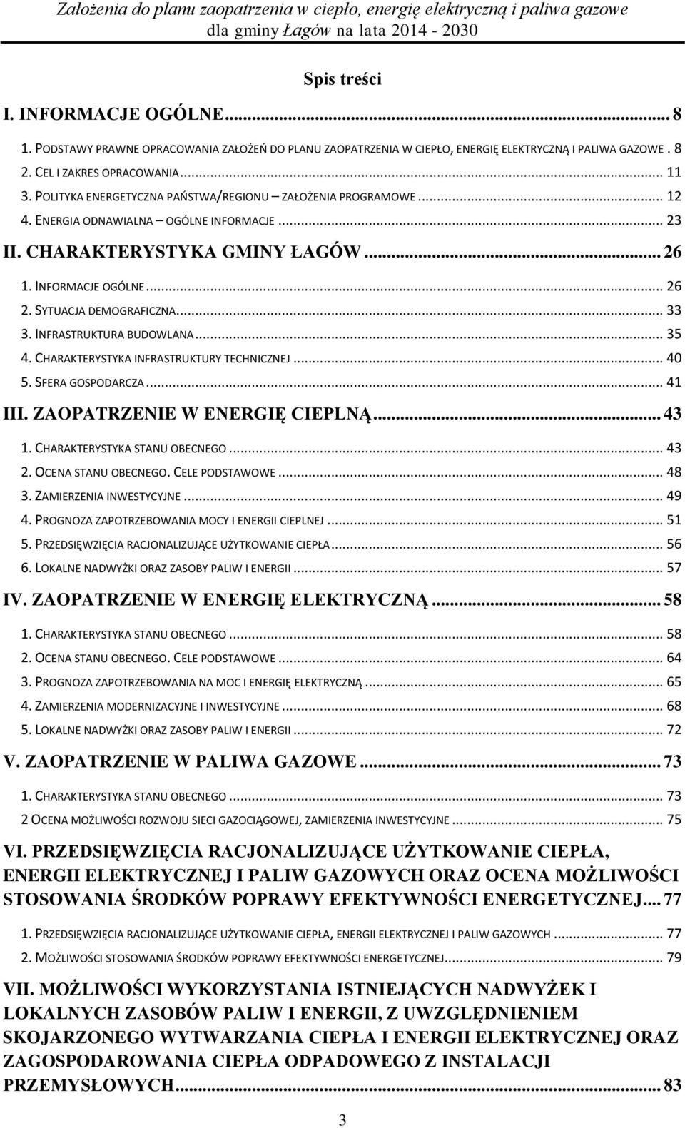 SYTUACJA DEMOGRAFICZNA... 33 3. INFRASTRUKTURA BUDOWLANA... 35 4. CHARAKTERYSTYKA INFRASTRUKTURY TECHNICZNEJ... 40 5. SFERA GOSPODARCZA... 41 III. ZAOPATRZENIE W ENERGIĘ CIEPLNĄ... 43 1.