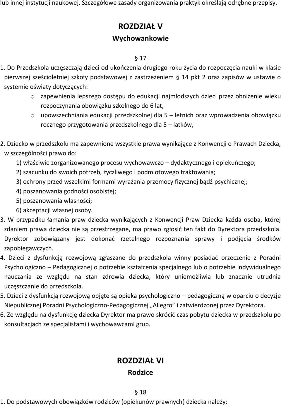 systemie oświaty dotyczących: o zapewnienia lepszego dostępu do edukacji najmłodszych dzieci przez obniżenie wieku rozpoczynania obowiązku szkolnego do 6 lat, o upowszechniania edukacji przedszkolnej