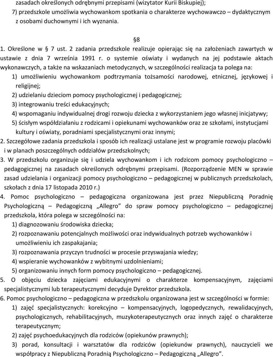 o systemie oświaty i wydanych na jej podstawie aktach wykonawczych, a także na wskazaniach metodycznych, w szczególności realizacja ta polega na: 1) umożliwieniu wychowankom podtrzymania tożsamości