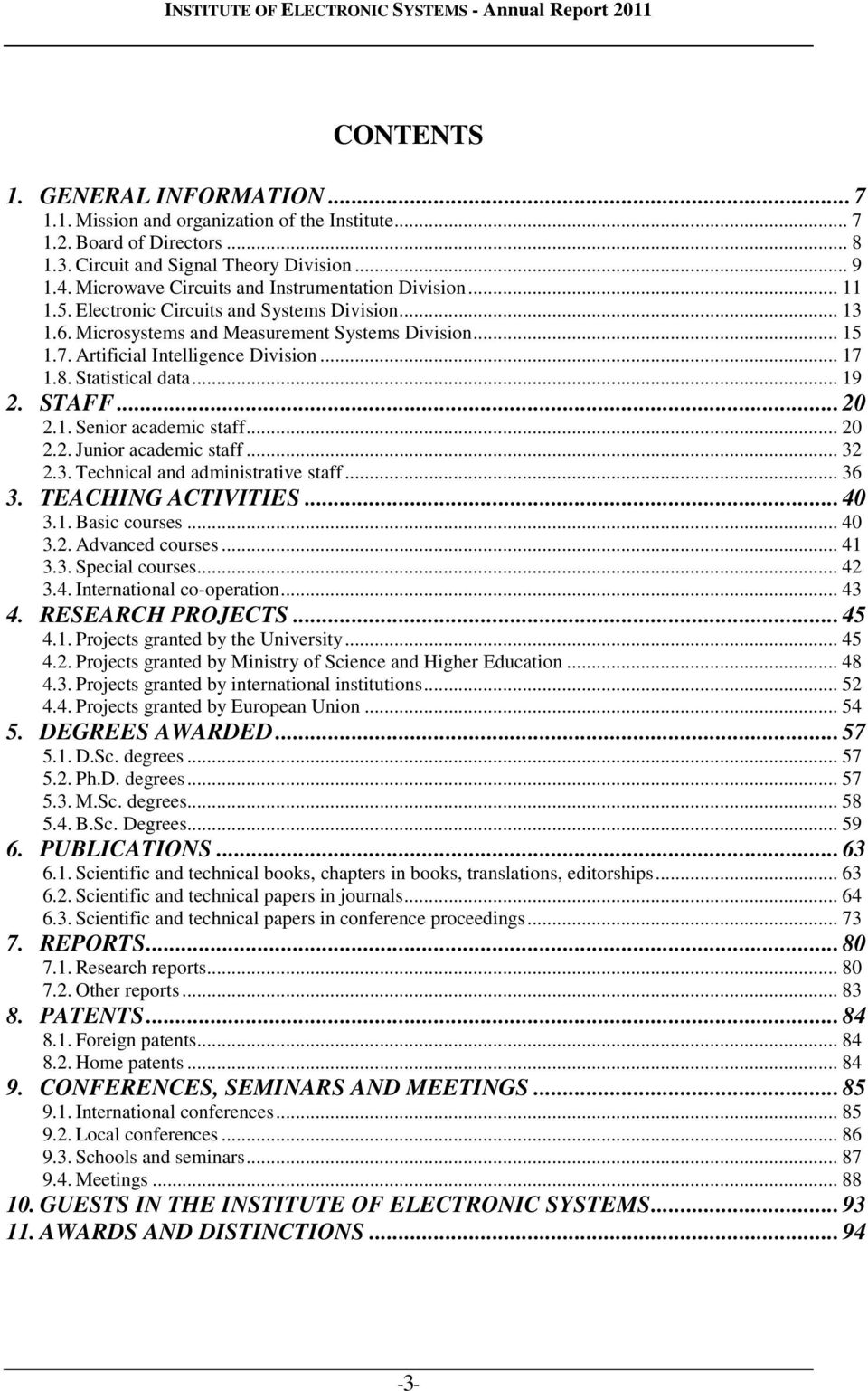 Artificial Intelligence Division... 17 1.8. Statistical data... 19 2. STAFF... 20 2.1. Senior academic staff... 20 2.2. Junior academic staff... 32 2.3. Technical and administrative staff... 36 3.