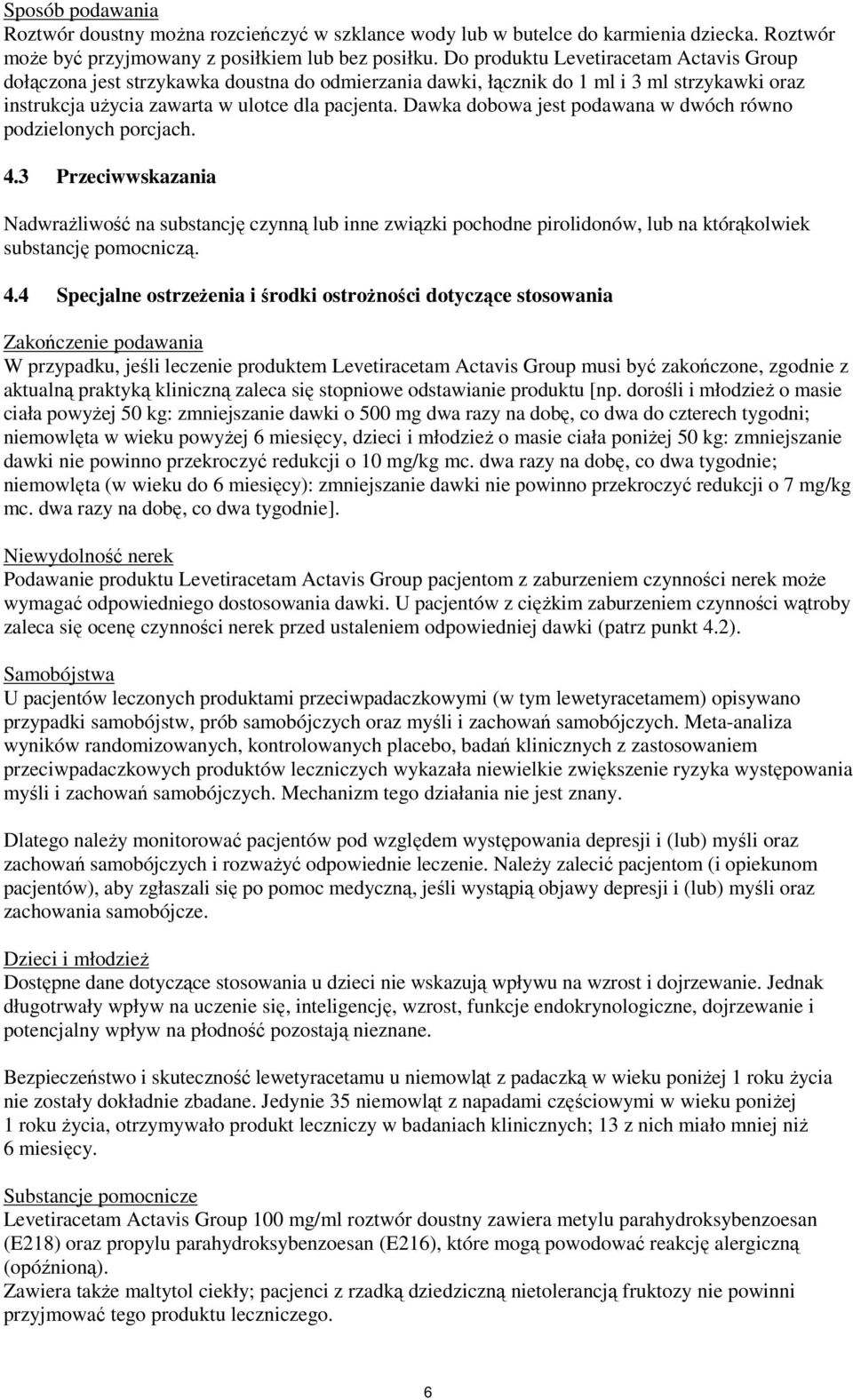 Dawka dobowa jest podawana w dwóch równo podzielonych porcjach. 4.