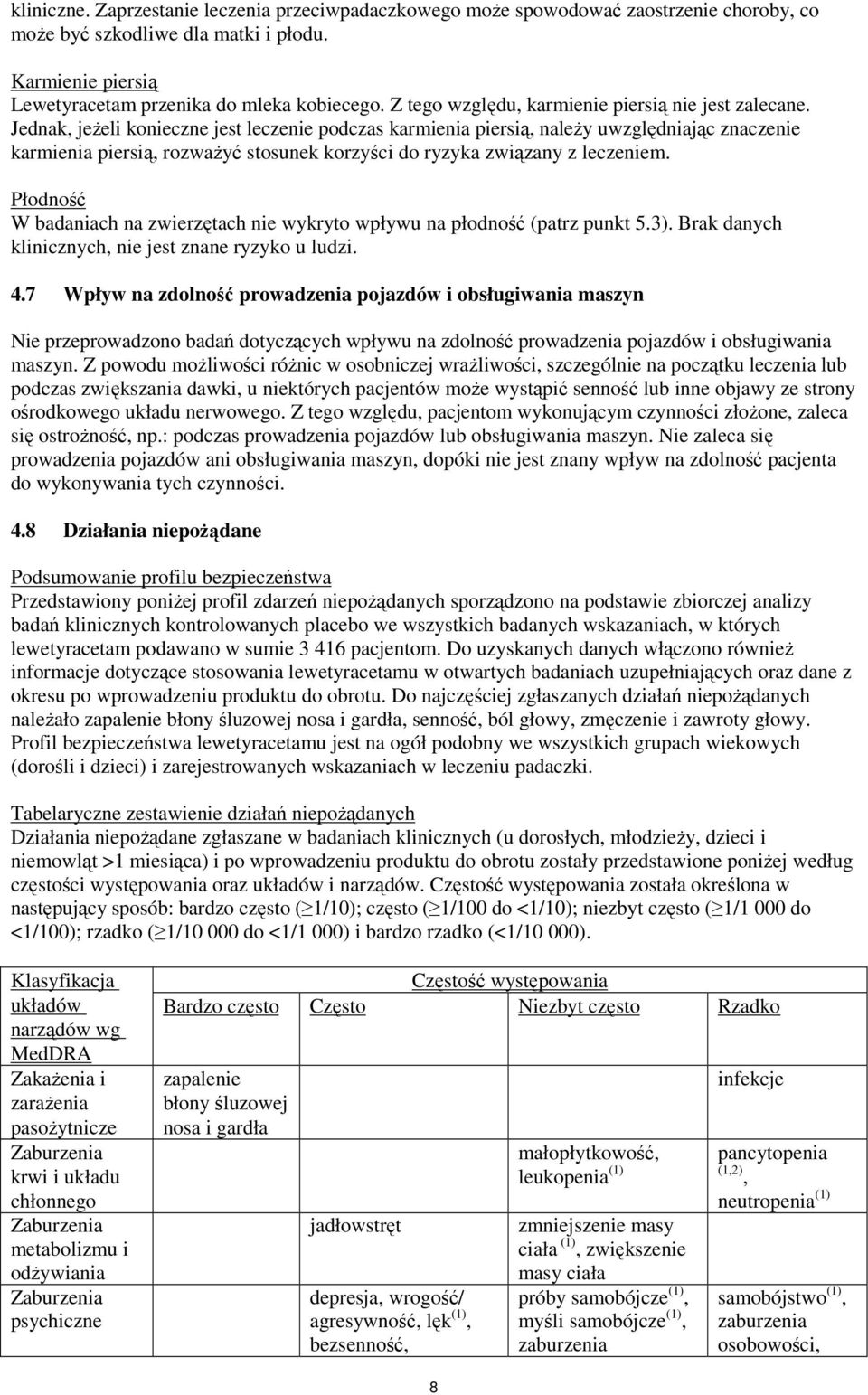 Jednak, jeżeli konieczne jest leczenie podczas karmienia piersią, należy uwzględniając znaczenie karmienia piersią, rozważyć stosunek korzyści do ryzyka związany z leczeniem.