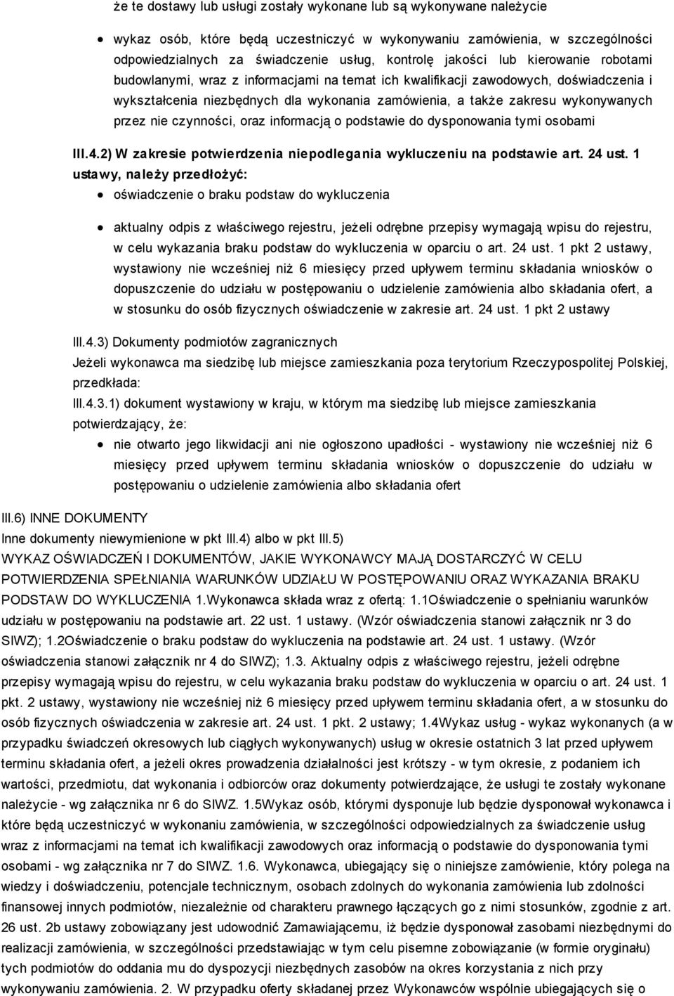 przez nie czynności, oraz informacją o podstawie do dysponowania tymi osobami III.4.2) W zakresie potwierdzenia niepodlegania wykluczeniu na podstawie art. 24 ust.