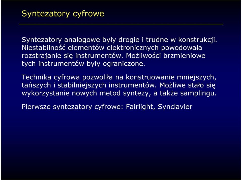 MoŜliwości brzmieniowe tych instrumentów były ograniczone.