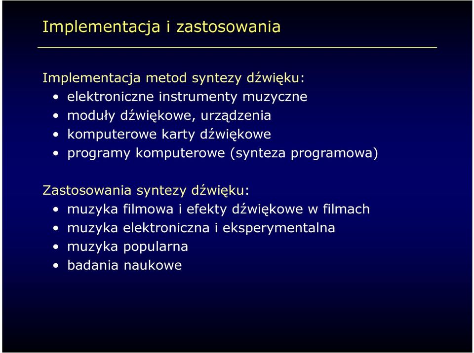 komputerowe (synteza programowa) Zastosowania syntezy dźwięku: muzyka filmowa i efekty