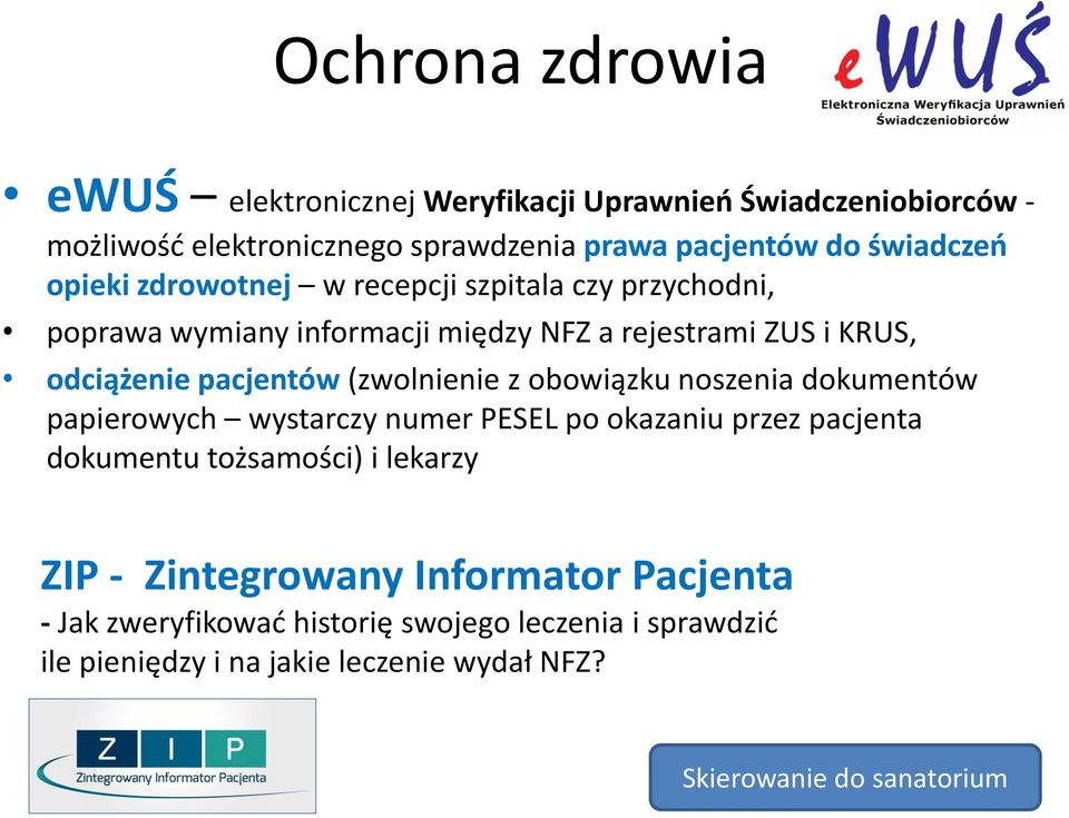 (zwolnienie z obowiązku noszenia dokumentów papierowych wystarczy numer PESEL po okazaniu przez pacjenta dokumentu tożsamości) i lekarzy ZIP -