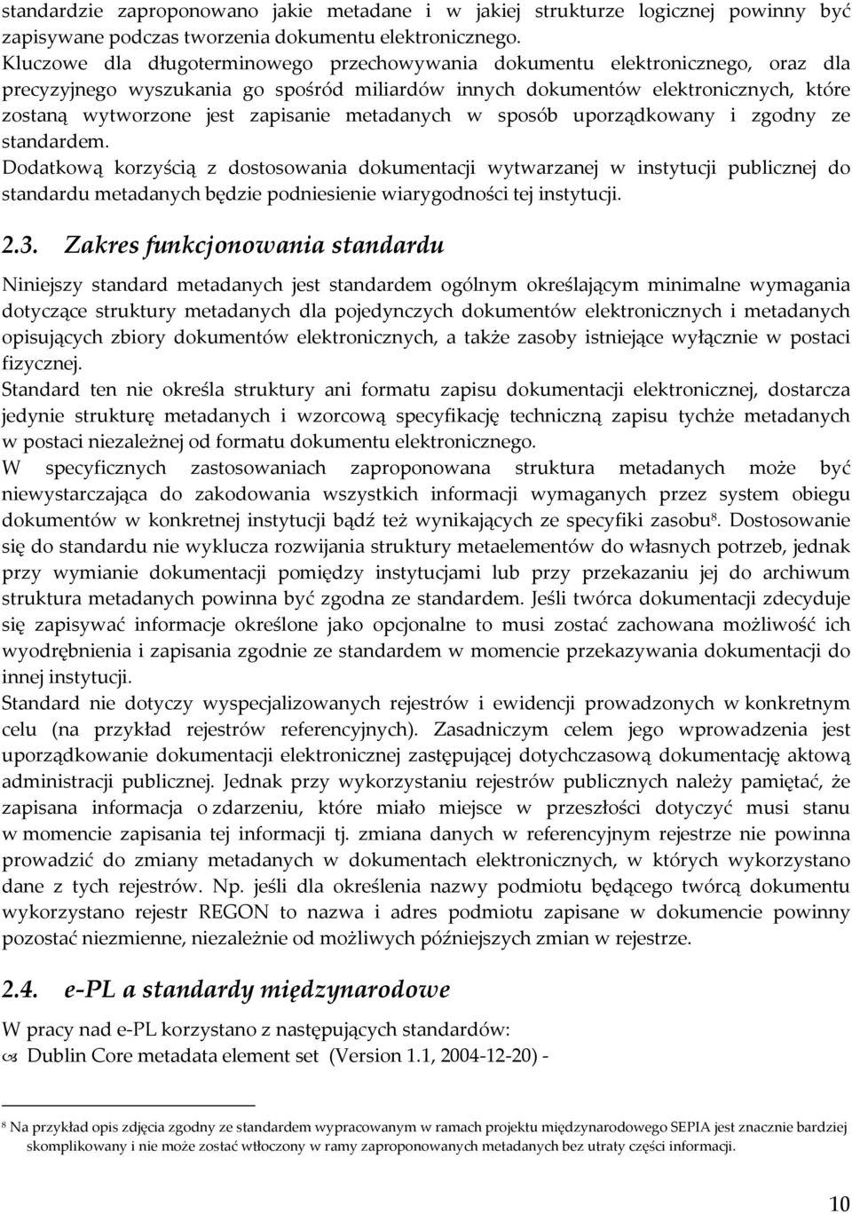 zapisanie metadanych w sposób uporządkowany i zgodny ze standardem.