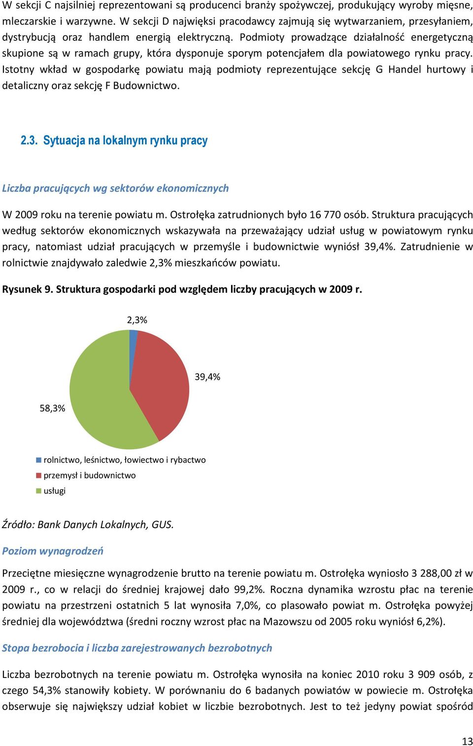 Podmioty prowadzące działalnośd energetyczną skupione są w ramach grupy, która dysponuje sporym potencjałem dla powiatowego rynku pracy.