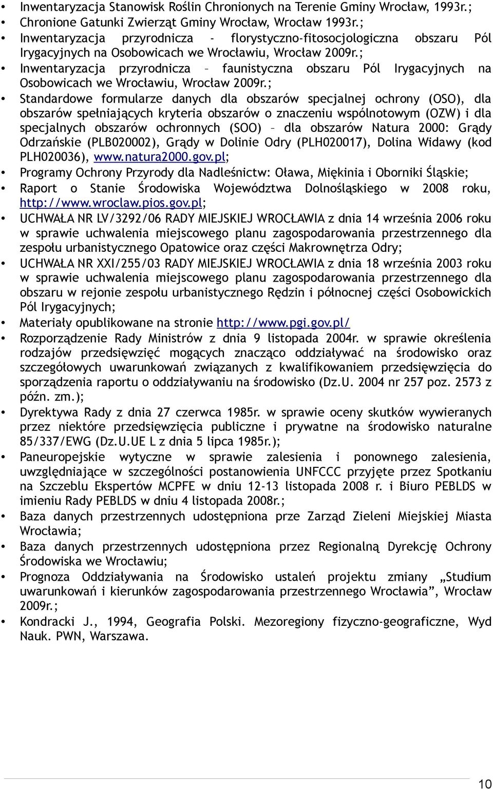 ; Inwentaryzacja przyrodnicza faunistyczna obszaru Pól Irygacyjnych na Osobowicach we Wrocławiu, Wrocław 2009r.