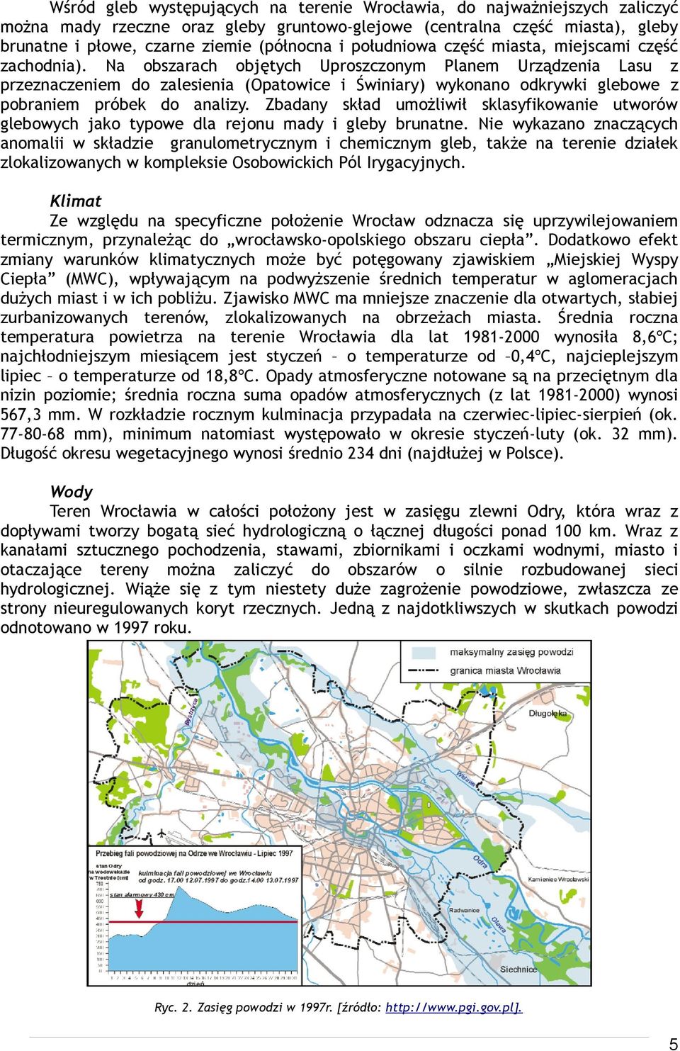 Na obszarach objętych Uproszczonym Planem Urządzenia Lasu z przeznaczeniem do zalesienia (Opatowice i Świniary) wykonano odkrywki glebowe z pobraniem próbek do analizy.