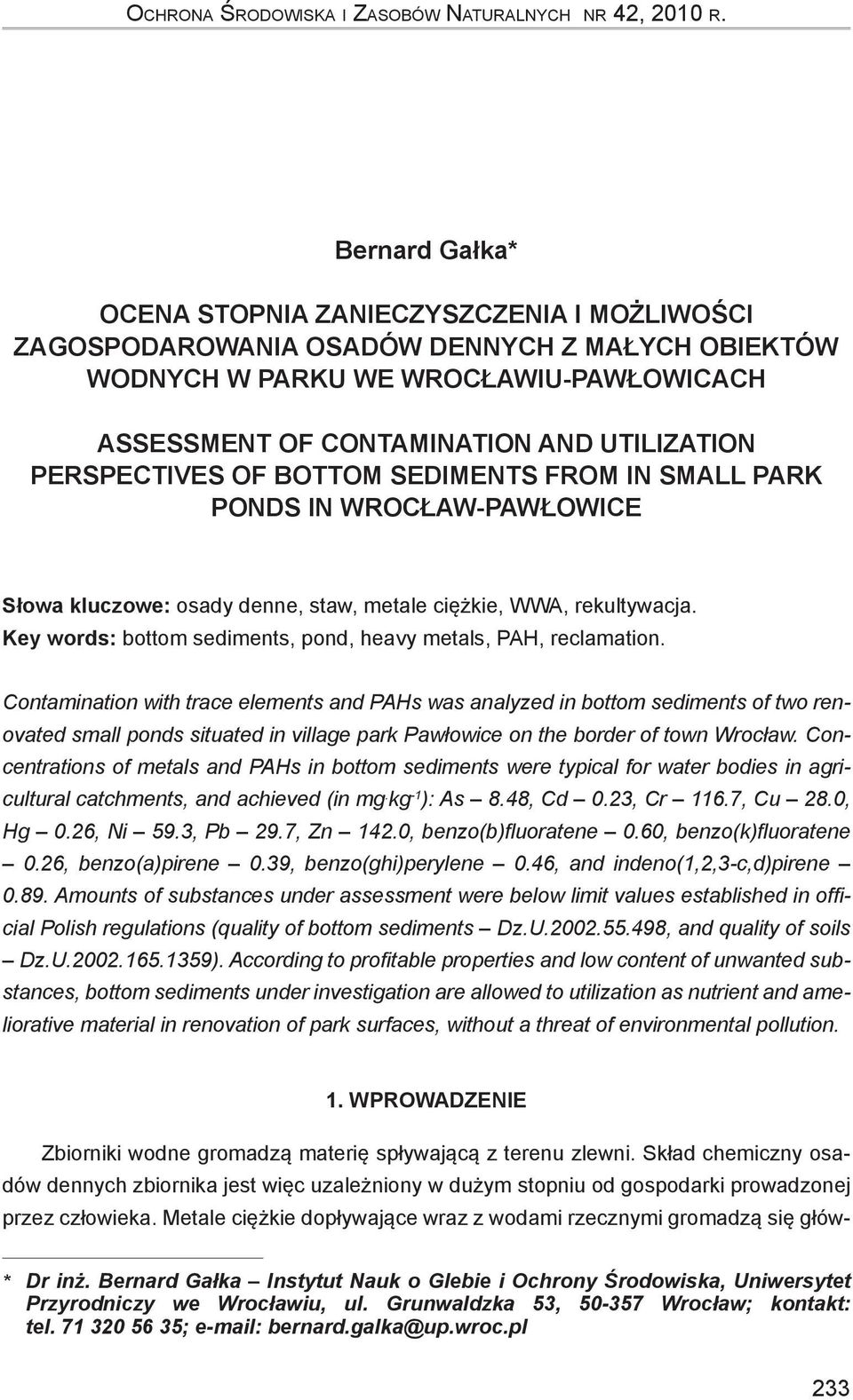 perspectives of bottom sediments from in small park ponds in wrocław-pawłowice Słowa kluczowe: osady denne, staw, metale ciężkie, WWA, rekultywacja.