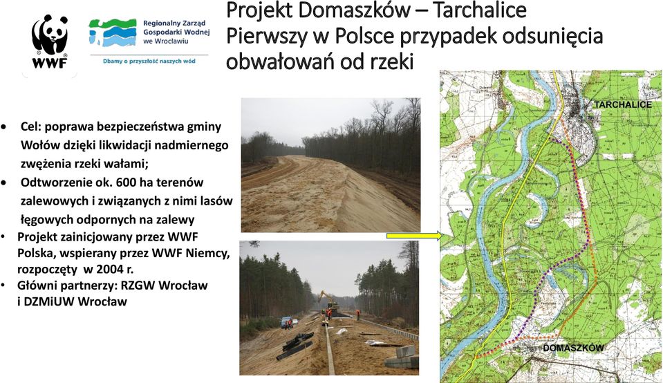 600 ha terenów zalewowych i związanych z nimi lasów łęgowych odpornych na zalewy Projekt zainicjowany