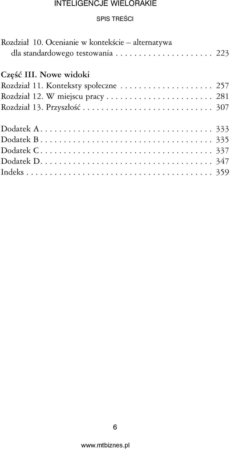 Przyszłość............................ 307 Dodatek A..................................... 333 Dodatek B..................................... 335 Dodatek C.