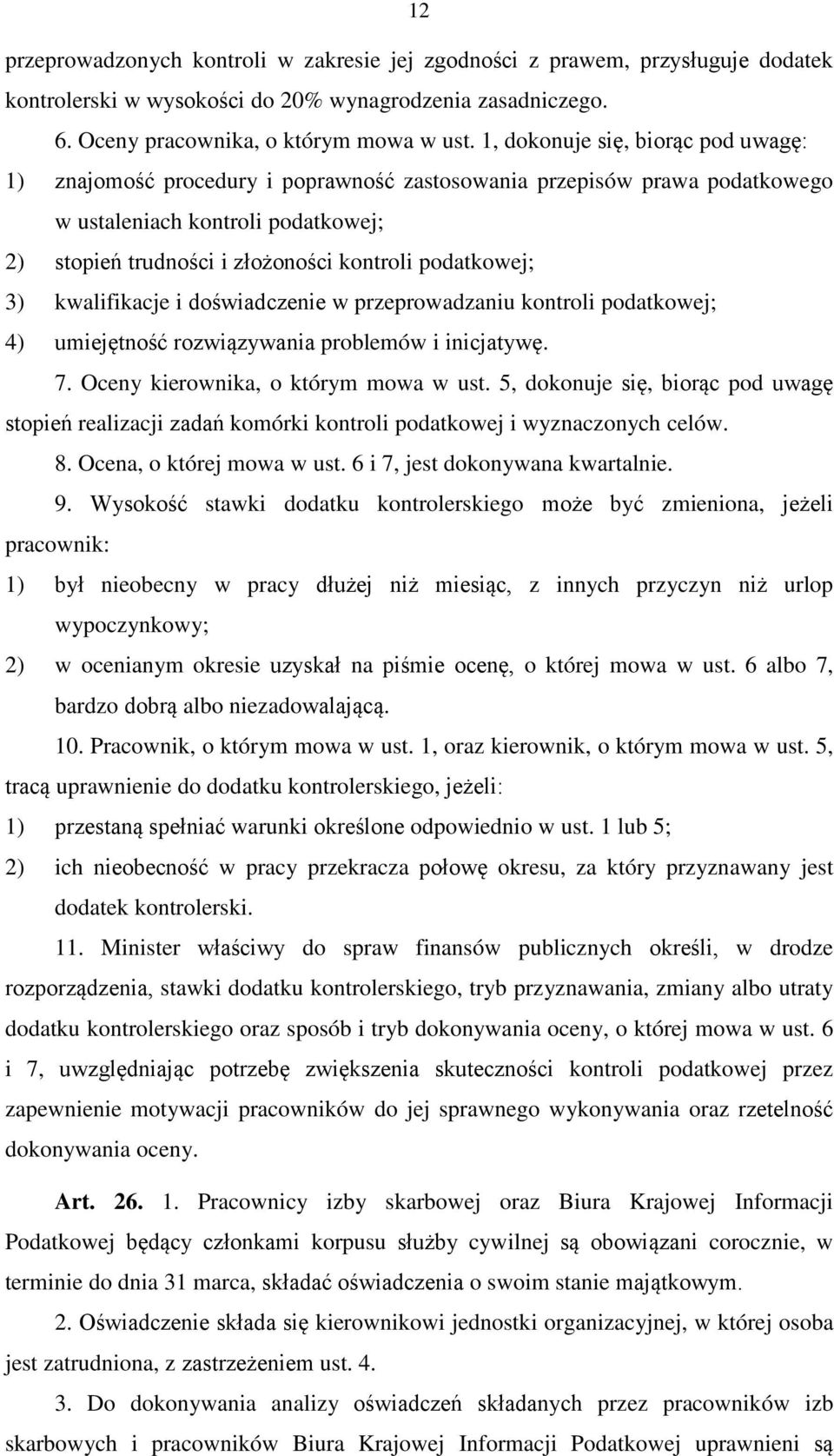 podatkowej; 3) kwalifikacje i doświadczenie w przeprowadzaniu kontroli podatkowej; 4) umiejętność rozwiązywania problemów i inicjatywę. 7. Oceny kierownika, o którym mowa w ust.