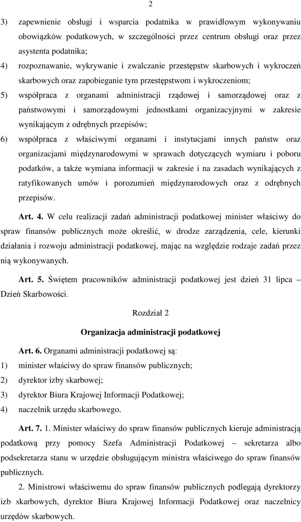 samorządowymi jednostkami organizacyjnymi w zakresie wynikającym z odrębnych przepisów; 6) współpraca z właściwymi organami i instytucjami innych państw oraz organizacjami międzynarodowymi w sprawach