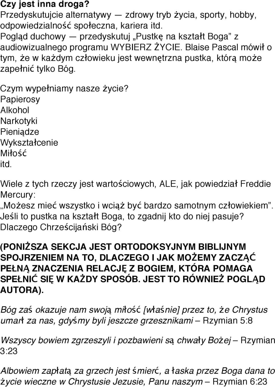 Czym wypełniamy nasze życie? Papierosy Alkohol Narkotyki Pieniądze Wykształcenie Miłość itd.