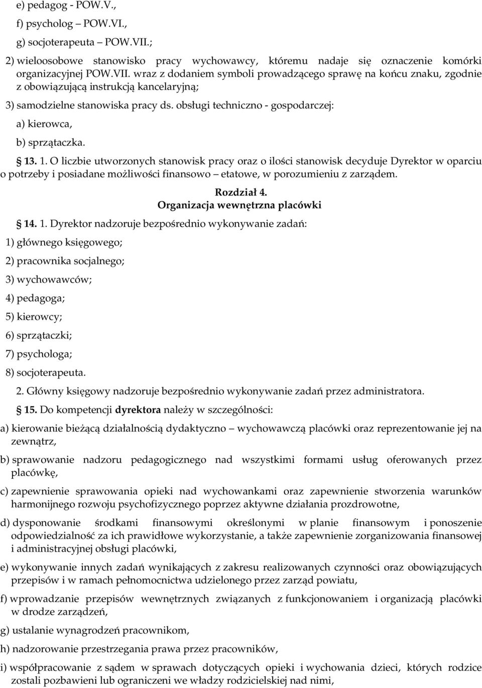 wraz z dodaniem symboli prowadzącego sprawę na końcu znaku, zgodnie z obowiązującą instrukcją kancelaryjną; 3) samodzielne stanowiska pracy ds.