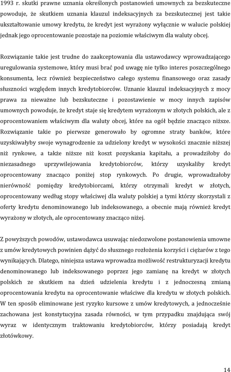 wyrażony wyłącznie w walucie polskiej jednak jego oprocentowanie pozostaje na poziomie właściwym dla waluty obcej.