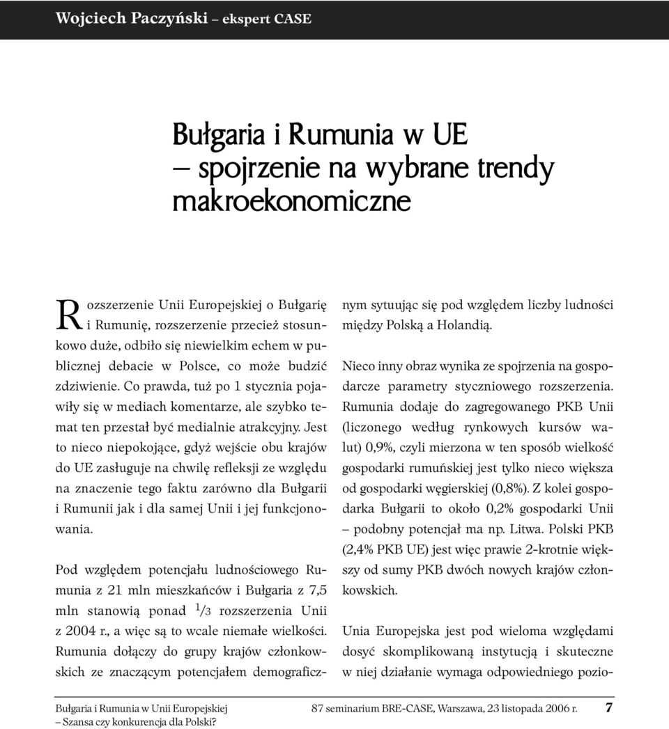 Co prawda, tuż po 1 stycznia pojawiły się w mediach komentarze, ale szybko temat ten przestał być medialnie atrakcyjny.