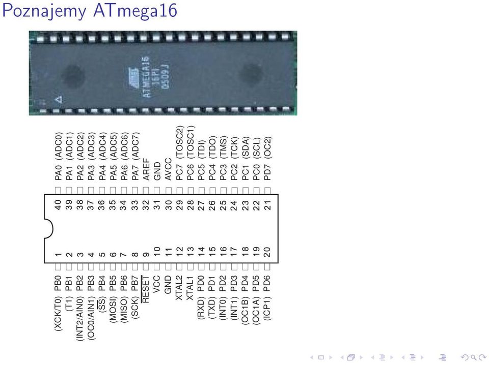 (ICP1) PD6 PA0 (ADC0) PA1 (ADC1) PA2 (ADC2) PA3 (ADC3) PA4 (ADC4) PA5 (ADC5) PA6 (ADC6) PA7 (ADC7)