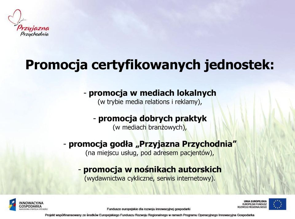 - promocja godła Przyjazna Przychodnia (na miejscu usług, pod adresem