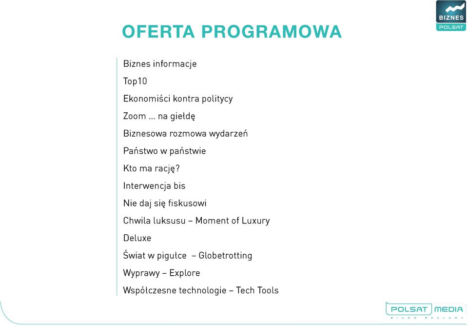 Interwencja bis Nie daj się fiskusowi Chwila luksusu Moment of Luxury