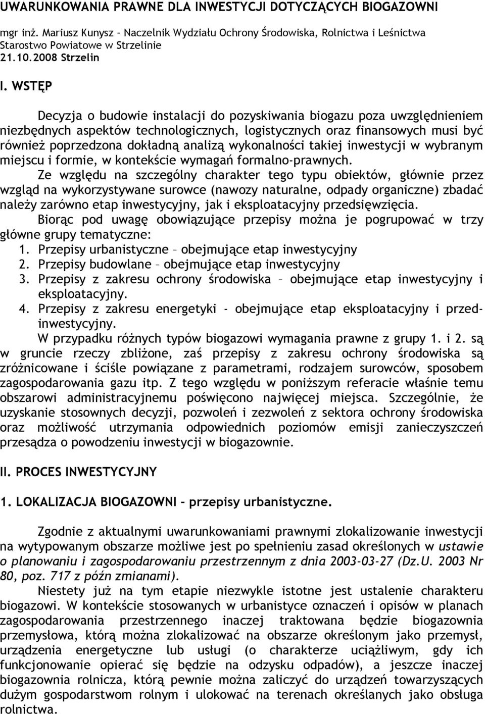 wykonalności takiej inwestycji w wybranym miejscu i formie, w kontekście wymagań formalno-prawnych.