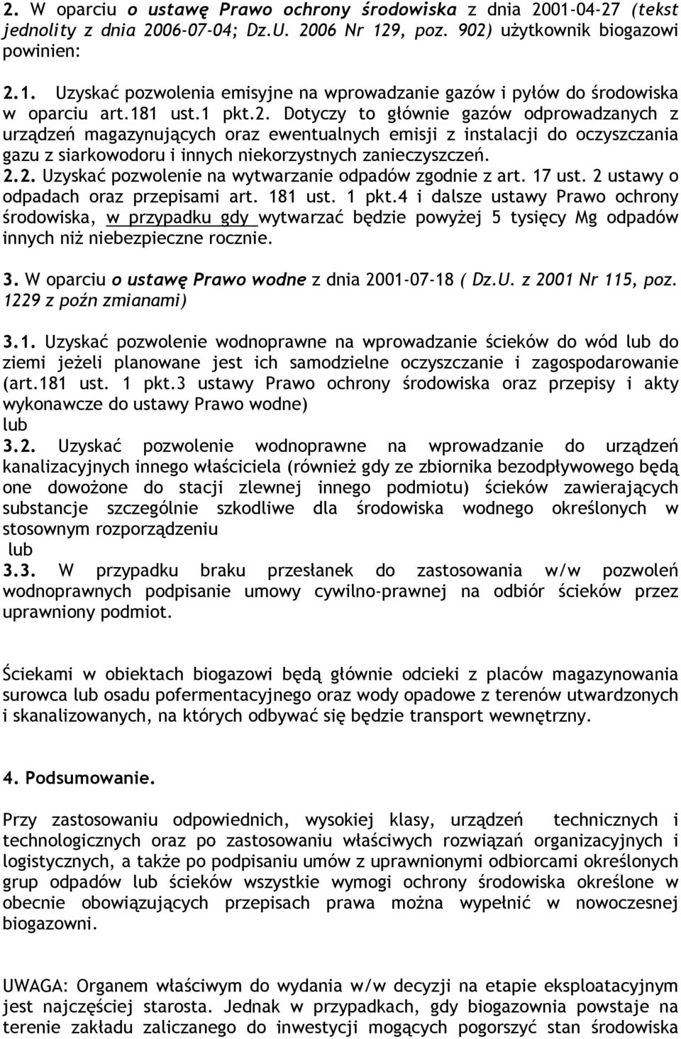 2. Uzyskać pozwolenie na wytwarzanie odpadów zgodnie z art. 17 ust. 2 ustawy o odpadach oraz przepisami art. 181 ust. 1 pkt.