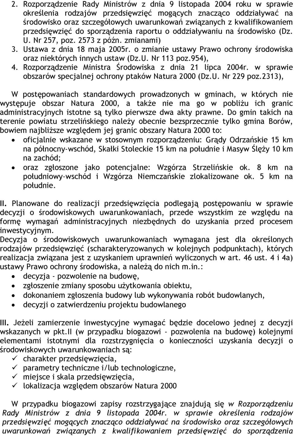 o zmianie ustawy Prawo ochrony środowiska oraz niektórych innych ustaw (Dz.U. Nr 113 poz.954), 4. Rozporządzenie Ministra Środowiska z dnia 21 lipca 2004r.