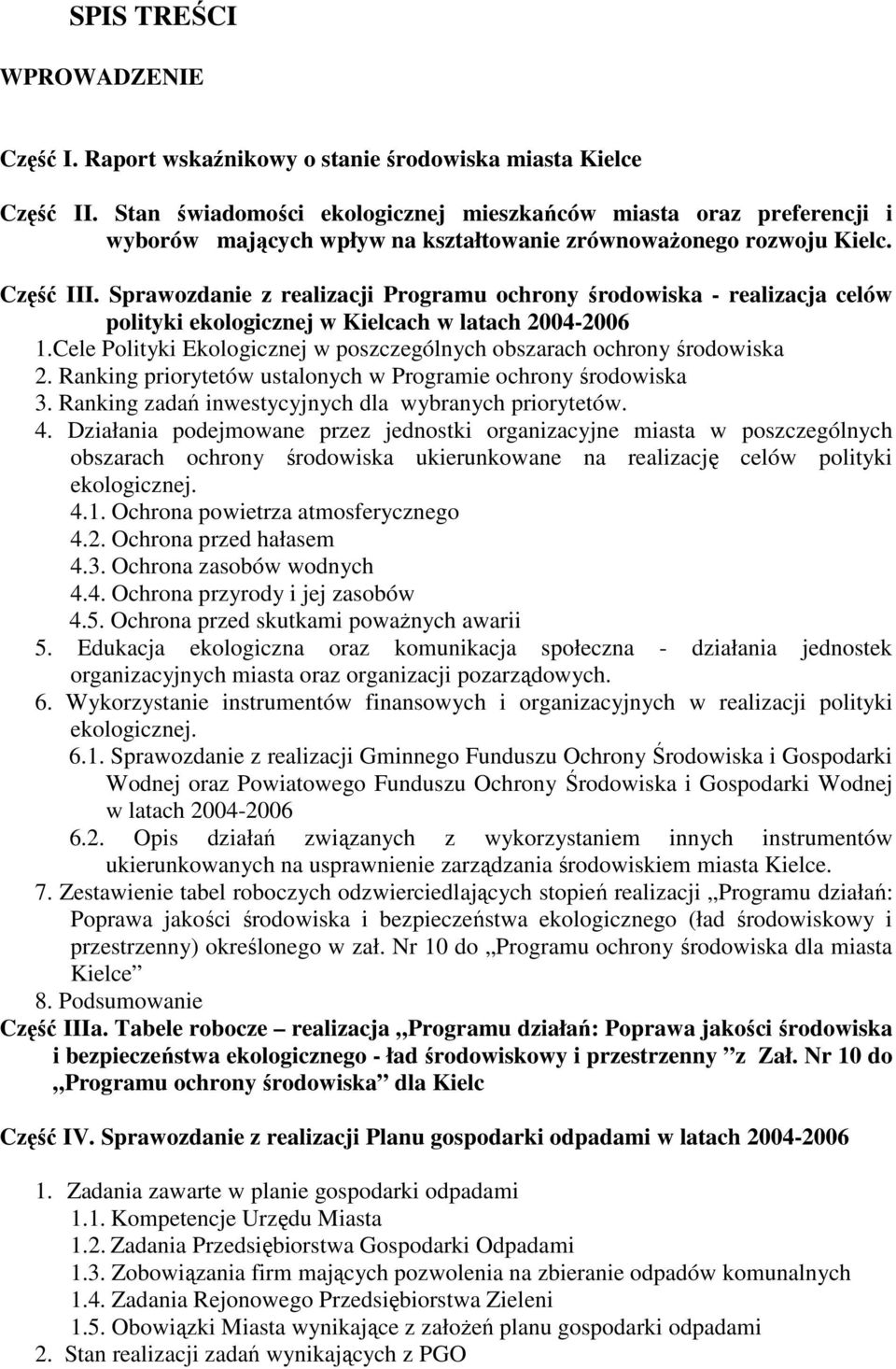 Sprawozdanie z realizacji Programu ochrony środowiska - realizacja celów polityki ekologicznej w Kielcach w latach 2004-2006 1.