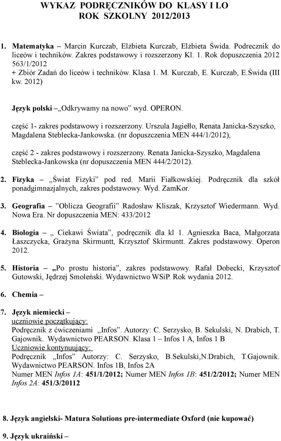 Urszula Jagiełło, Renata Janicka-Szyszko, Magdalena Steblecka-Jankowska. (nr dopuszczenia MEN 444/1/2012), część 2 - zakres podstawowy i rozszerzony.