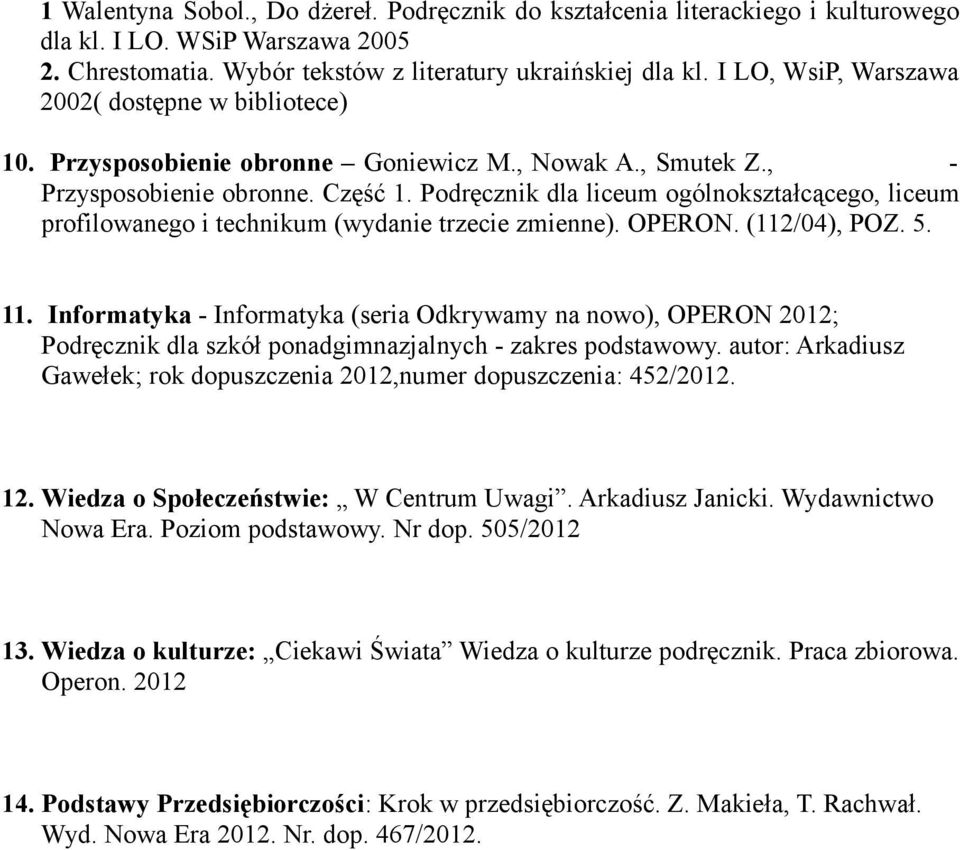 Podręcznik dla liceum ogólnokształcącego, liceum profilowanego i technikum (wydanie trzecie zmienne). OPERON. (112/04), POZ. 5. 11.