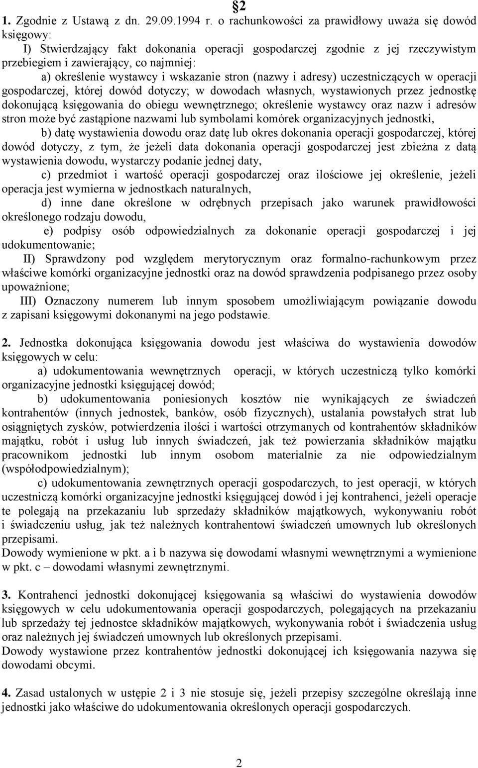 i wskazanie stron (nazwy i adresy) uczestniczących w operacji gospodarczej, której dowód dotyczy; w dowodach własnych, wystawionych przez jednostkę dokonującą księgowania do obiegu wewnętrznego;