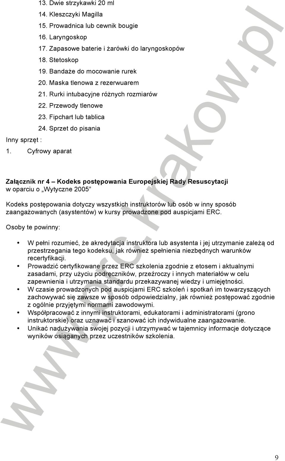 Cyfrowy aparat Załącznik nr 4 Kodeks postępowania Europejskiej Rady Resuscytacji w oparciu o Wytyczne 2005 Kodeks postępowania dotyczy wszystkich instruktorów lub osób w inny sposób zaangażowanych