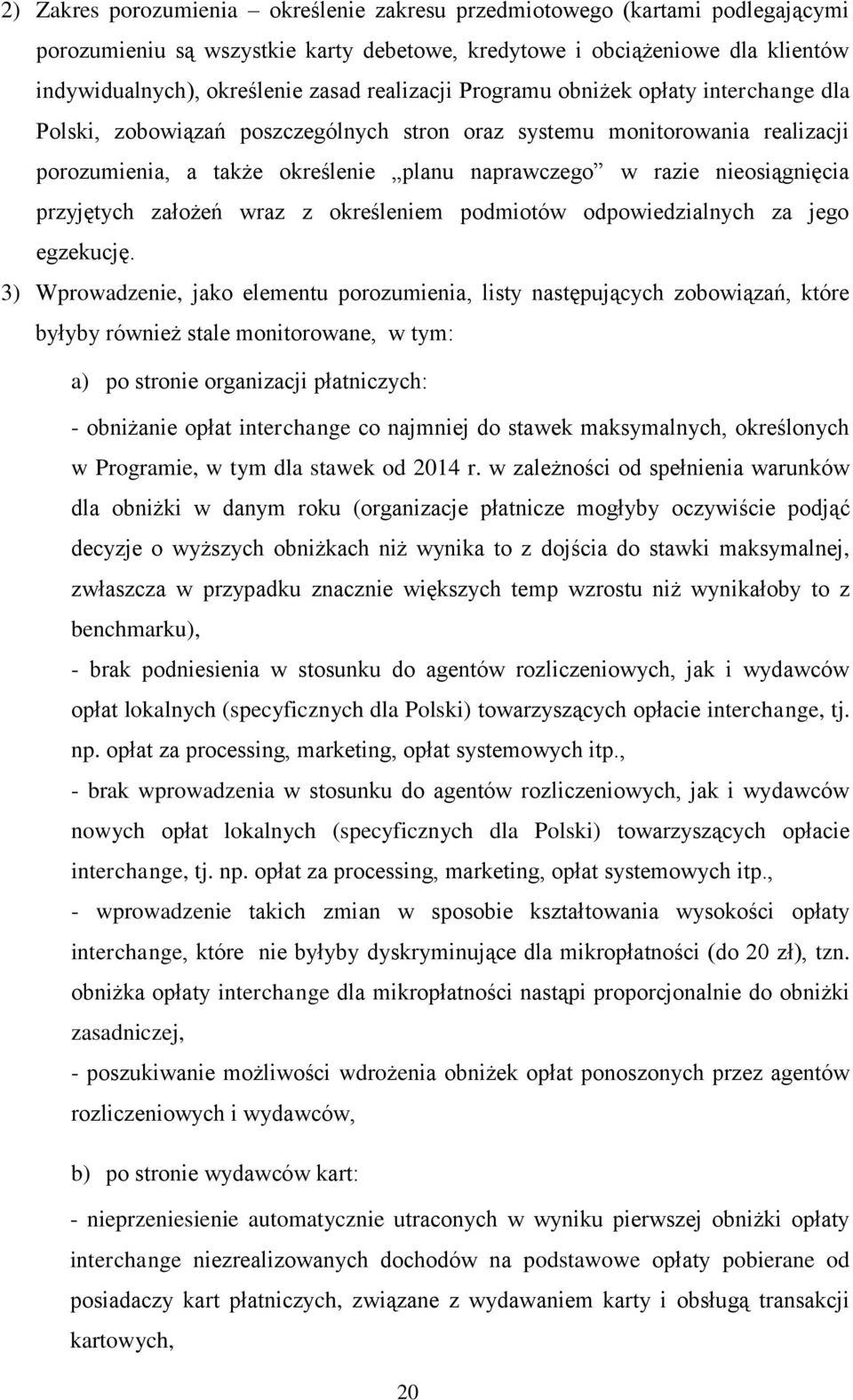 nieosiągnięcia przyjętych założeń wraz z określeniem podmiotów odpowiedzialnych za jego egzekucję.